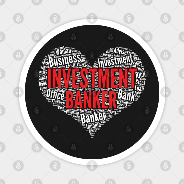 Investment banker Heart Shape Word Cloud Design graphic Magnet by theodoros20